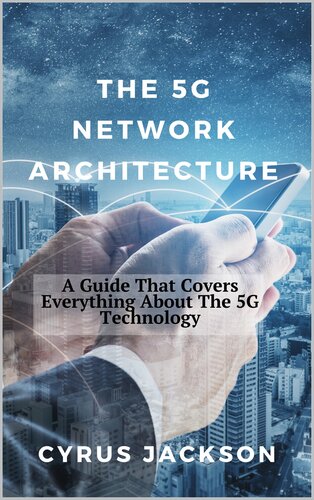The 5g Network Architecture A Guide That Covers Everything About The 5g Technology Cyrus Jackson