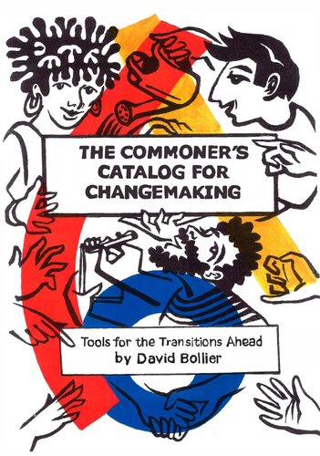 The Commoners Catalog For Changemaking Tools For The Transitions Ahead David Bollier