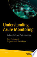 Understanding Azure Monitoring Includes Iaas And Paas Scenarios 1st Edition Bapi Chakraborty