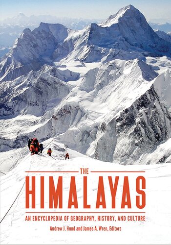 The Himalayas An Encyclopedia Of Geography History And Culture Andrew J Hund