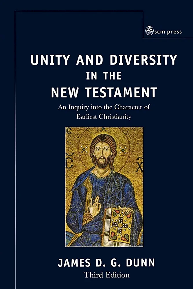Unity And Diversity In The New Testament An Inquiry Into The Character Of Earliest Christianity 3rd Edition James D G Dunn