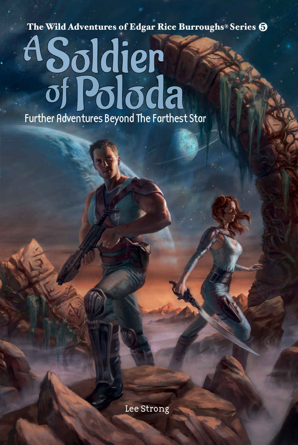 A Soldier Of Poloda Further Adventures Beyond The Farthest Star The Wild Adventures Of Edgar Rice Burroughs Series Book 5 Lee Strong