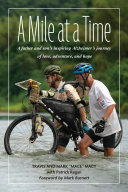 A Mile At A Time A Father And Sons Inspiring Alzheimers Journey Of Love Adventure And Hope Mark Mace Macy