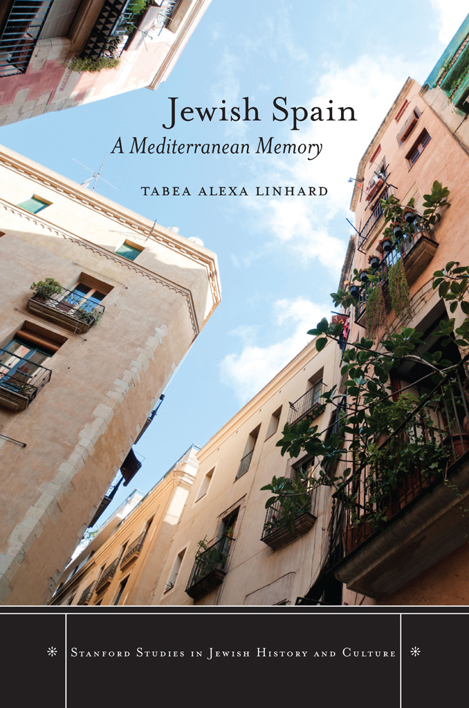 Jewish Spain A Mediterranean Memory Tabea Alexa Linhard
