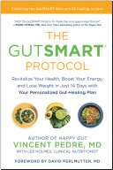 The Gutsmart Protocol Revitalize Your Health Boost Your Energy And Lose Weight In Just 14 Days With Your Personalized Guthealing Plan Vincent Pedre