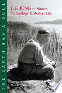 The Earth Has A Soul Cg Jung On Nature Technology Modern Life Carl G Jung