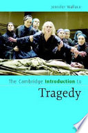 The Cambridge Introduction To Tragedy Jennifer Wallace