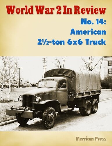 World War 2 In Review 14 American 2ton 6x6 Truck Ray Merriam