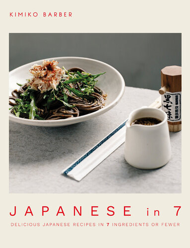 Japanese In 7 Delicious Japanese Recipes In 7 Ingredients Or Fewer Kimiko Barber