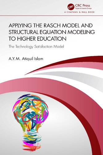 Applying The Rasch Model And Structural Equation Modeling To Higher Education The Technology Satisfaction Model Aym Atiquil Islam