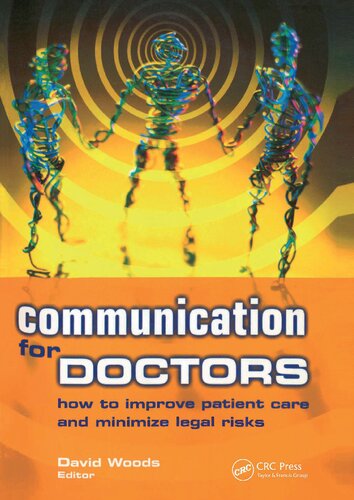 Communication For Doctors How To Improve Patient Care And Minimize Legal Risks David Woods