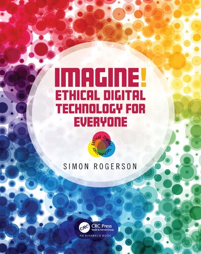 Imagine Ethical Digital Technology For Everyone Simon Rogerson