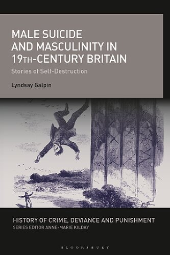 Male Suicide And Masculinity In 19thcentury Britain Stories Of Selfdestruction Lyndsay Galpin
