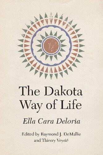 The Dakota Way Of Life Ella Cara Deloria Edited By Raymond J Demallie And Thierry Veyri