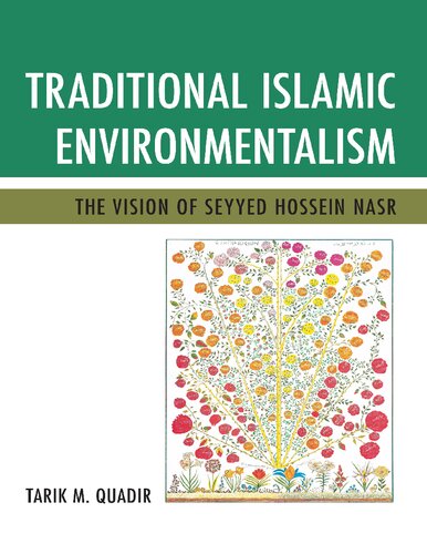 Traditional Islamic Environmentalism The Vision Of Seyyed Hossein Nasr Tarik M Quadir