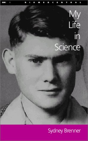 My Life In Science Sydney Brenner A Life In Science Lives In Science Sydney Brenner