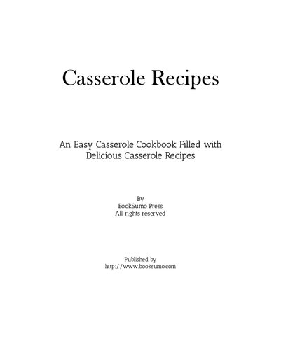 Casserole Recipes An Easy Baking Cookbook Filled With Delicious Casserole Ideas 2nd Edition Booksumo Press