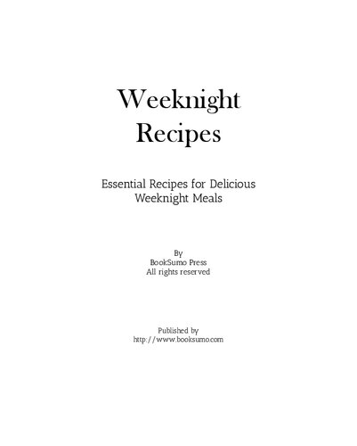 Weeknight Recipes Essential Recipes For Delicious Weeknight Meals 2nd Edition Booksumo Press