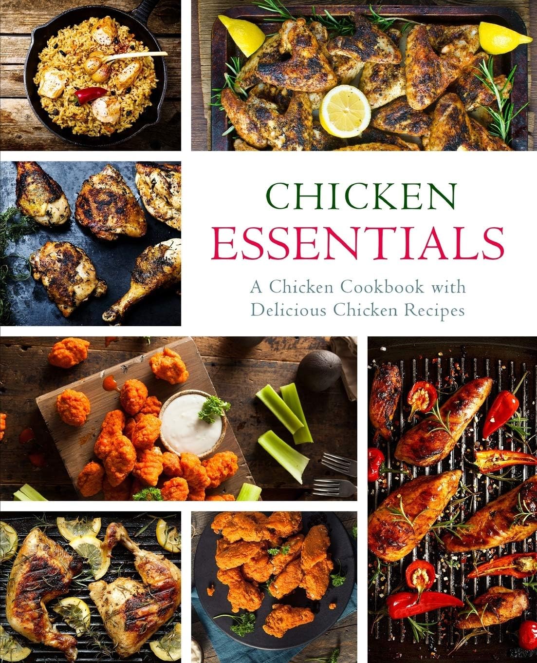 Chicken Essentials A Chicken Cookbook With Delicious Chicken Recipes 2nd Edition 2nd Booksumo Press