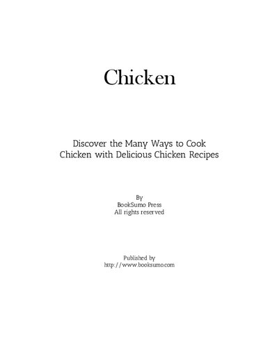 Chicken Discover The Many Ways To Cook Poultry With Delicious Chicken Recipes 2nd Edition Booksumo Press