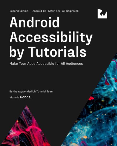 Android Accessibility By Tutorials Make Your Apps Accessible For All Audiences 2nd Edition Raywenderlich Tutorial Team