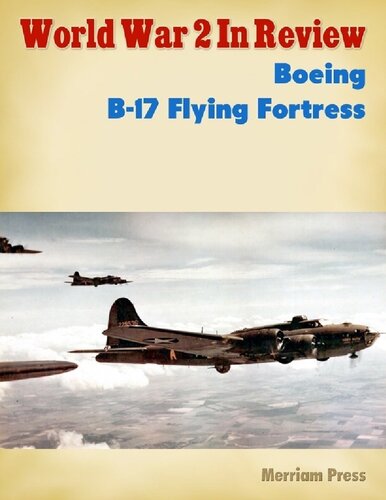 World War 2 In Review 23 Boeing B17 Flying Fortress Ray Merriam