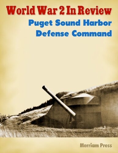 World War 2 In Review Puget Sound Harbor Defense Command Merriam Press