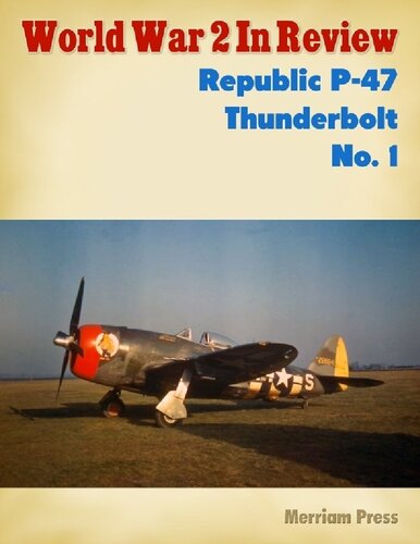 World War 2 In Review Republic P47 Thunderbolt 1 Ray Merriam