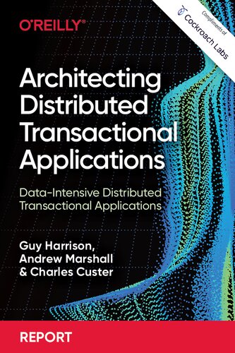 Architecting Distributed Transactional Applications Dataintensive Distributed Transactional Applications 1st Edition Guy Harrison