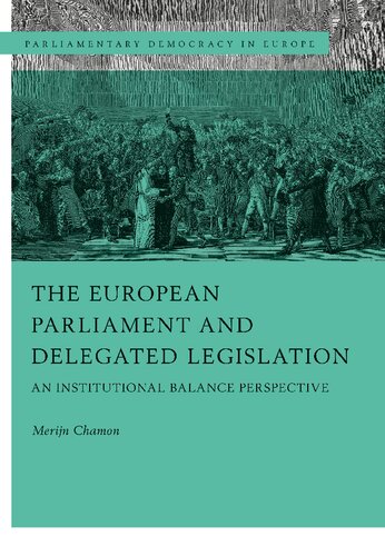 The European Parliament And Delegated Legislation Parliamentary Democracy In Europe 8 Merijn Chamon