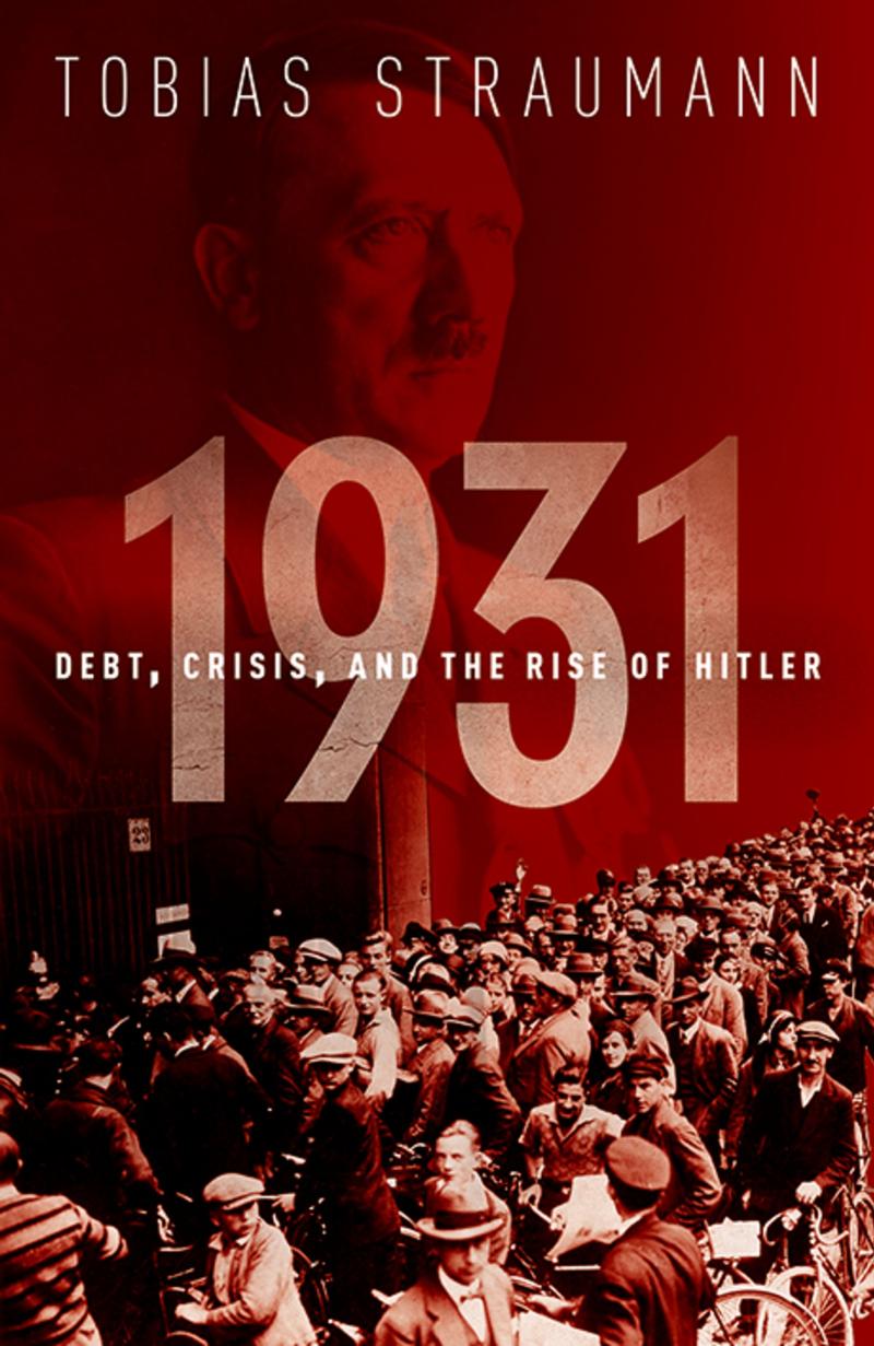 1931 Debt Crisis And The Rise Of Hitler Tobias Straumann