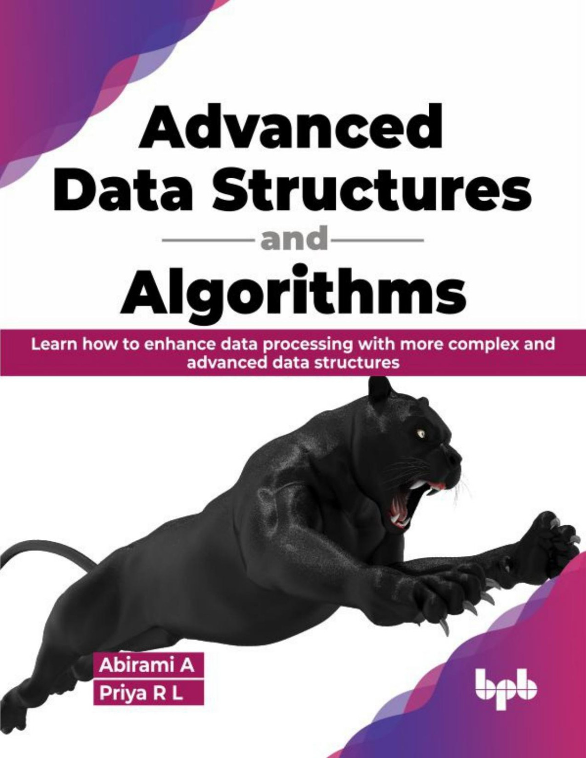 Advanced Data Structures And Algorithms Learn How To Enhance Data Processing With More Complex And Advanced Data Structures A Abirami