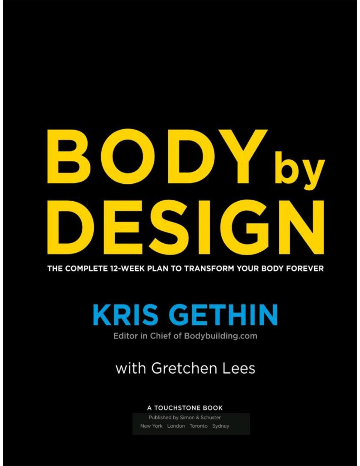Body By Design The Complete 12week Plan To Transform Your Body Forever Kris Gethin