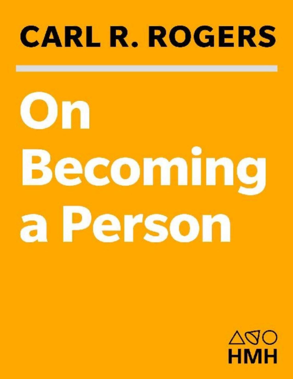 On Becoming A Person A Therapists View Of Psychotherapy Carl Rogers