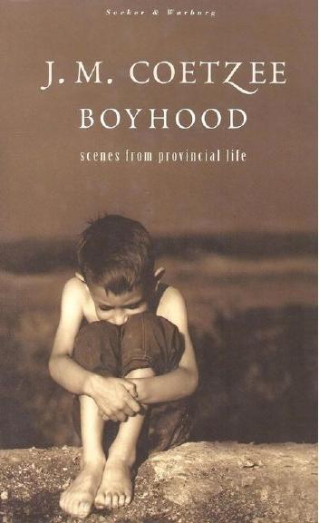 Boyhood Scenes From Provincial Life J M Coetzee