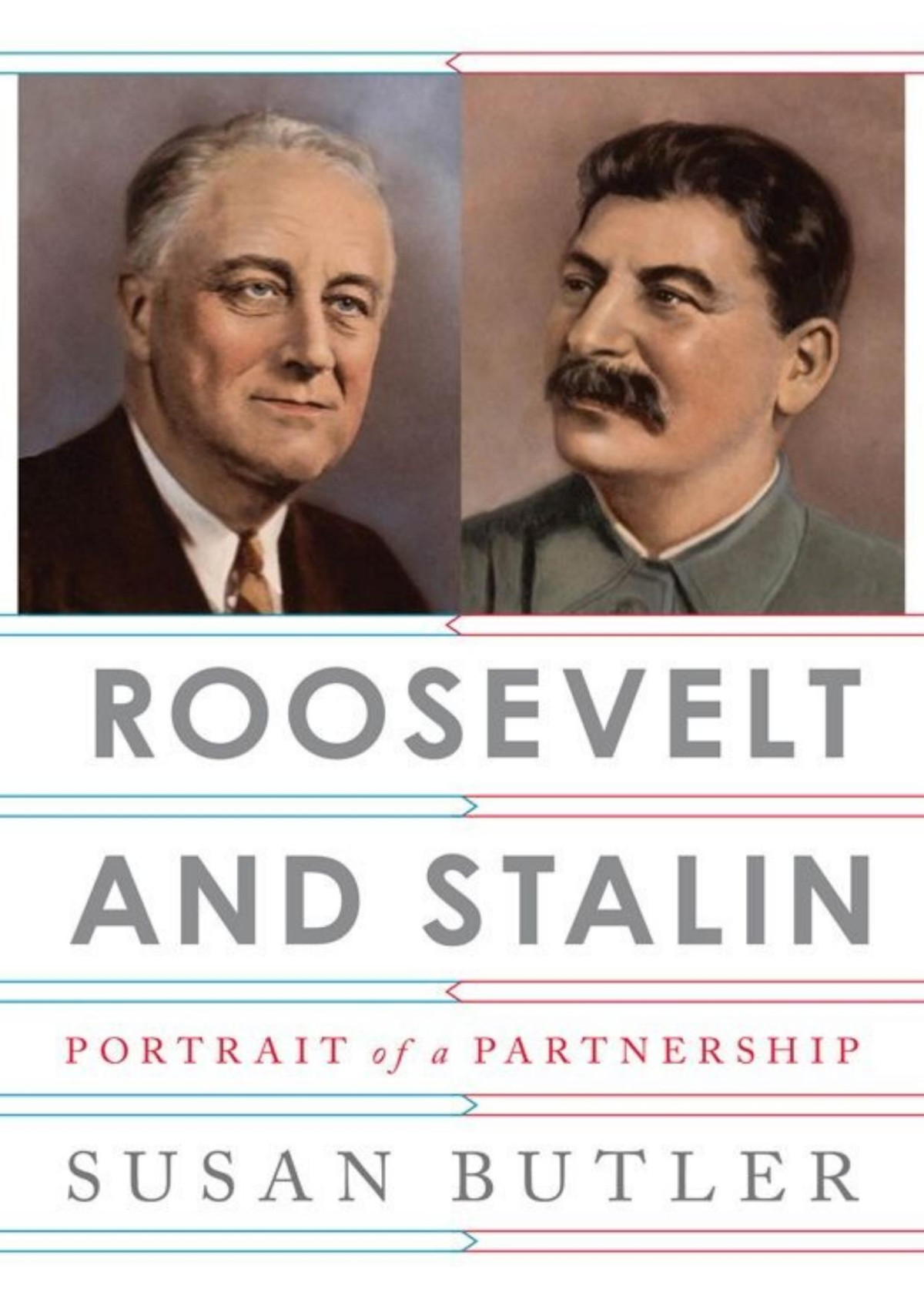 Roosevelt And Stalin Portrait Of A Partnership Susan Butler