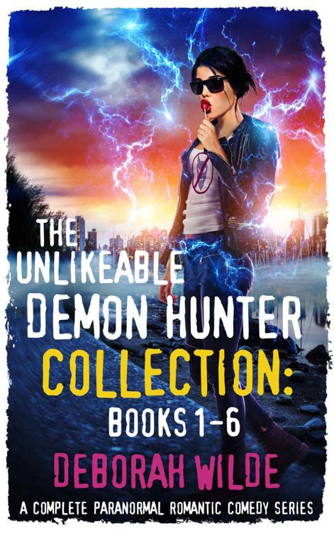 The Unlikeable Demon Hunter Collection Books 16 A Complete Paranormal Romantic Comedy Series Deborah Wilde