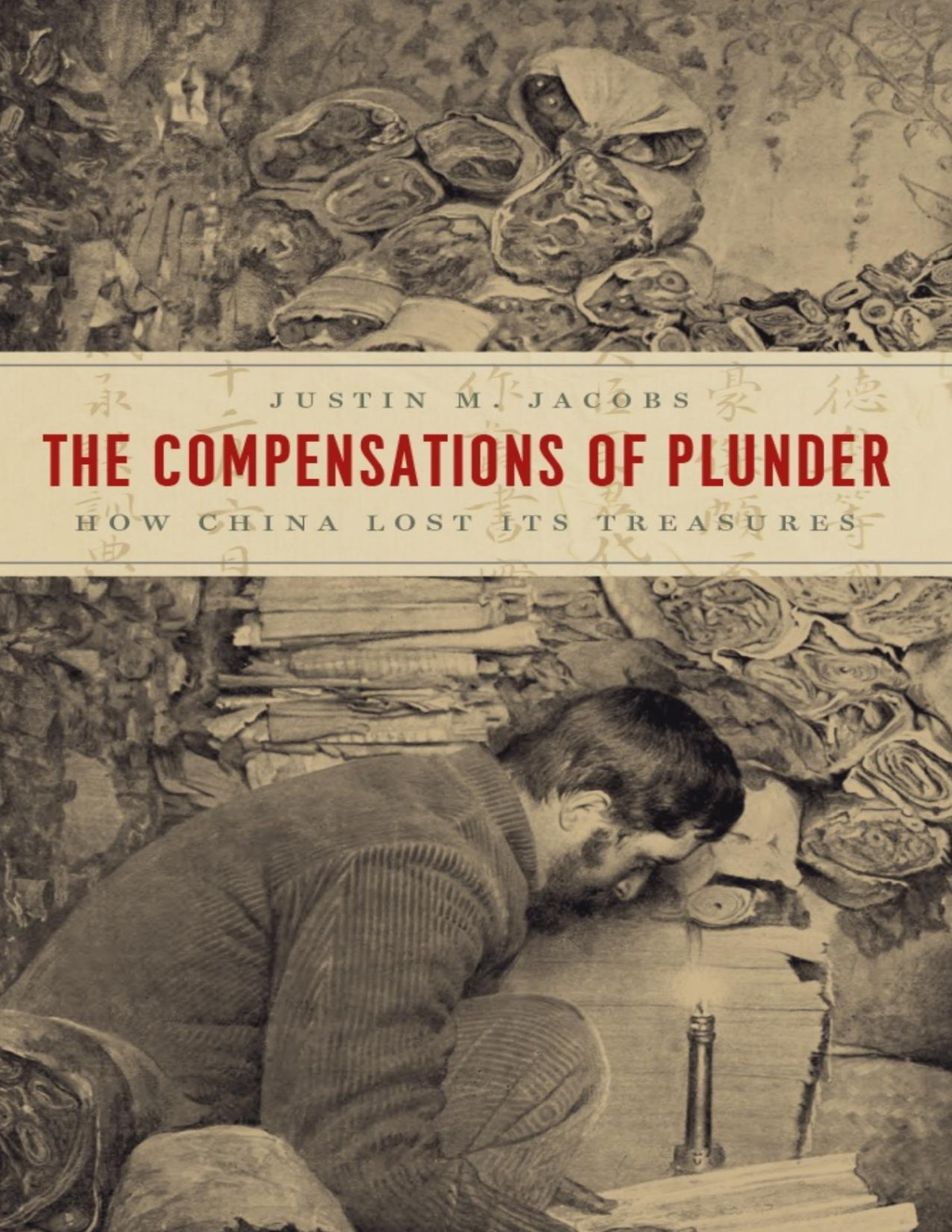 The Compensations Of Plunder How China Lost Its Treasures Justin M Jacobs