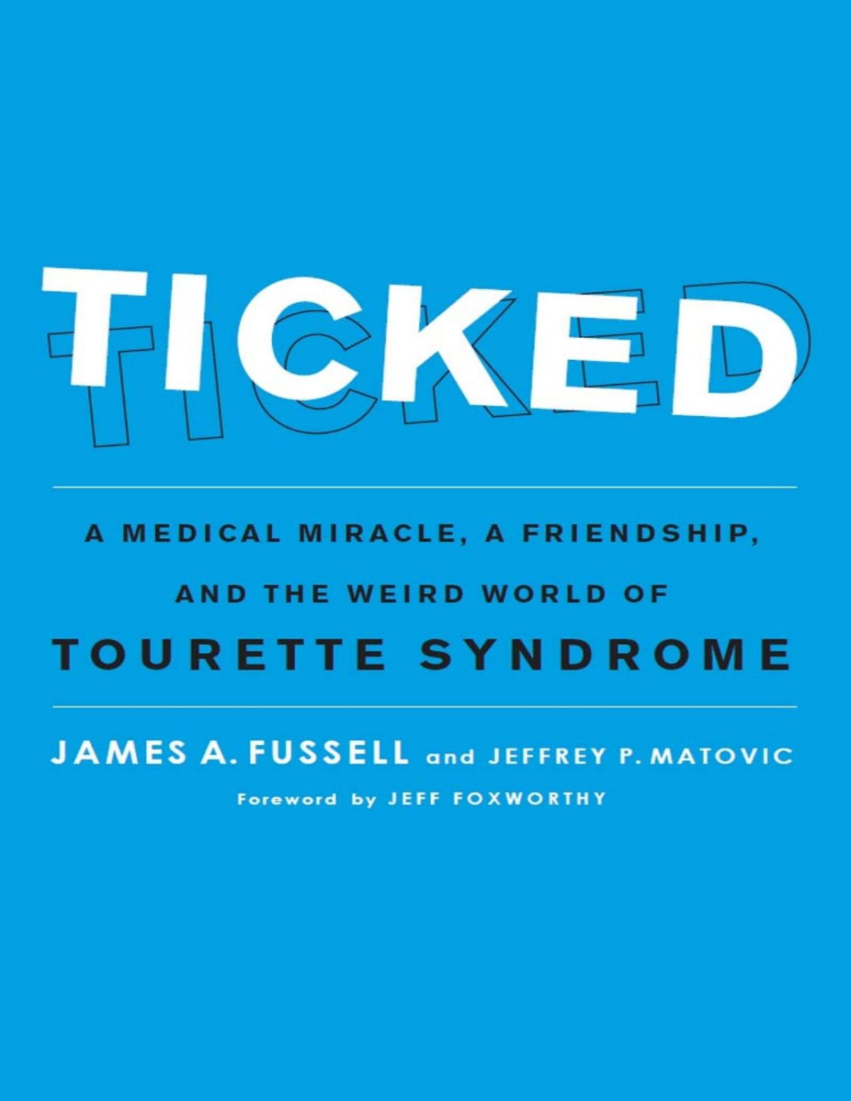 Ticked A Medical Miracle A Friendship And The Weird World Of Tourette Syndrome James A Fussell