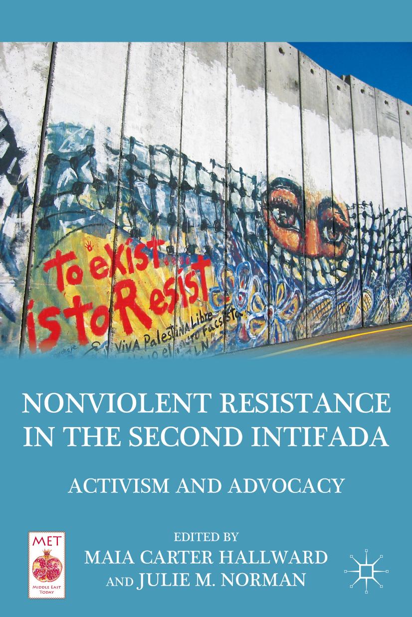 Nonviolent Resistance In The Second Intifada Activism And Advocacy Maia Carter Hallward And Julie M Norman