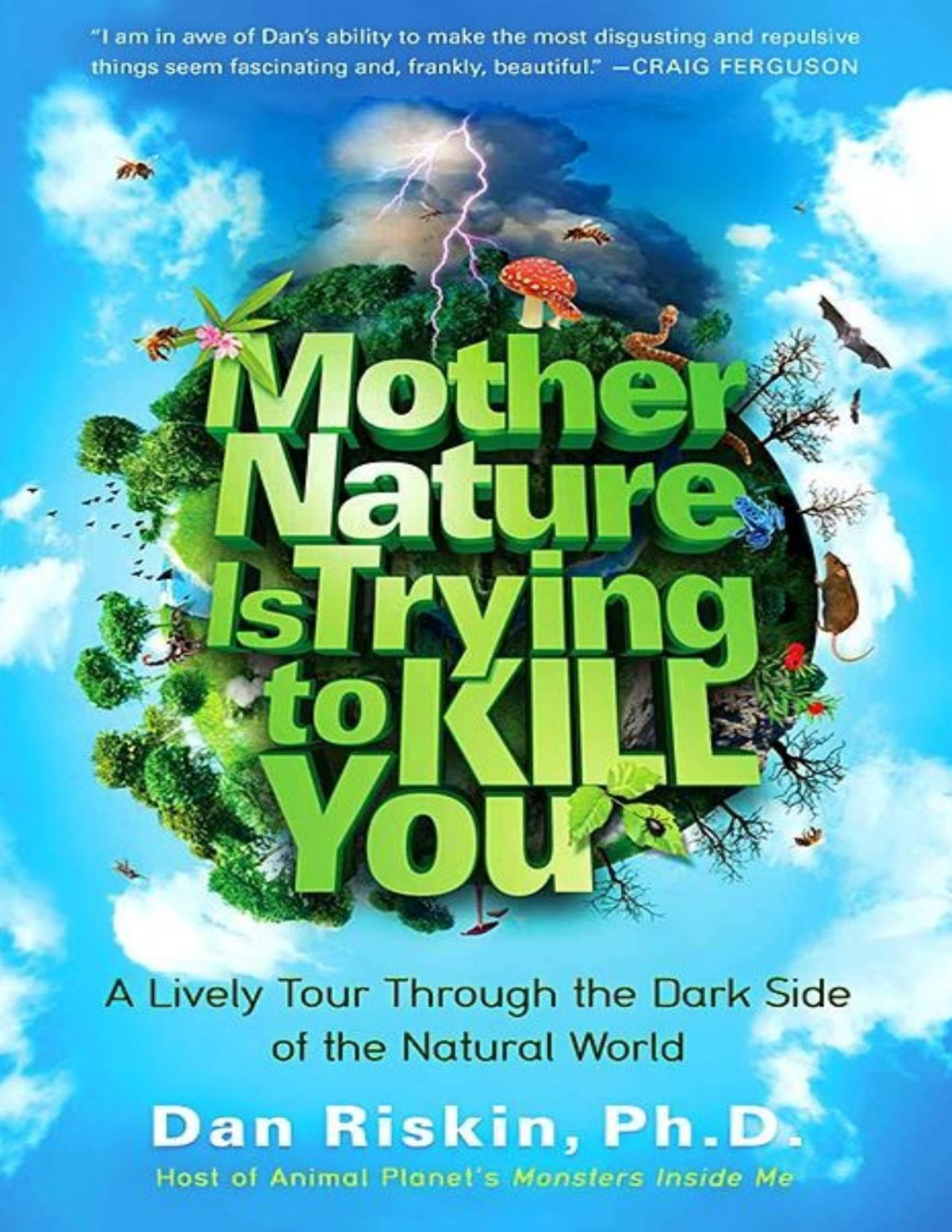 Mother Nature Is Trying To Kill You Dan Riskin