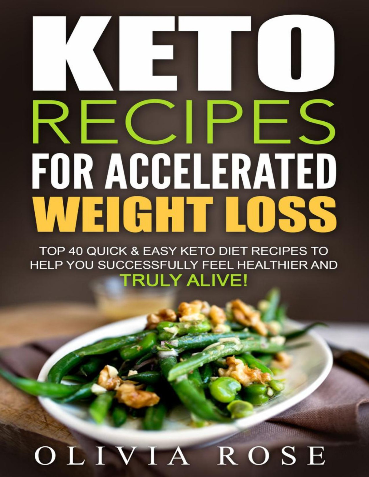 Keto Recipes For Accelerated Weight Loss Olivia Rose