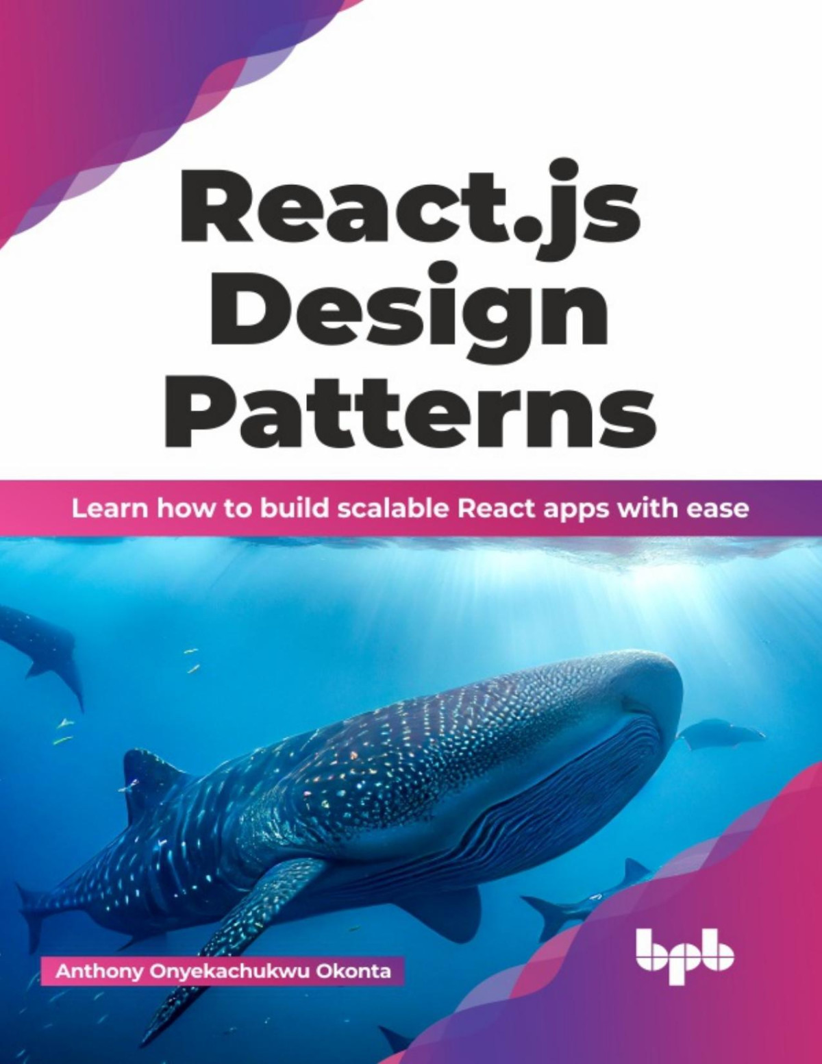 Reactjs Design Patterns Learn How To Build Scalable React Apps With Ease Anthony Onyekachukwu Okonta