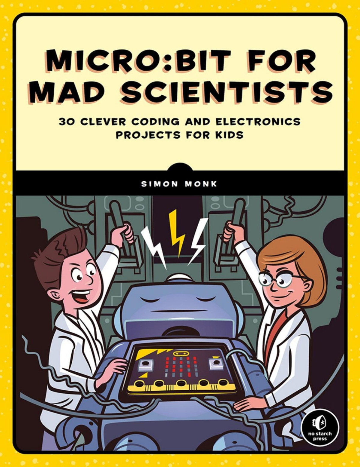 Microbit For Mad Scientists 30 Clever Coding And Electronics Projects For Kids Simon Monk
