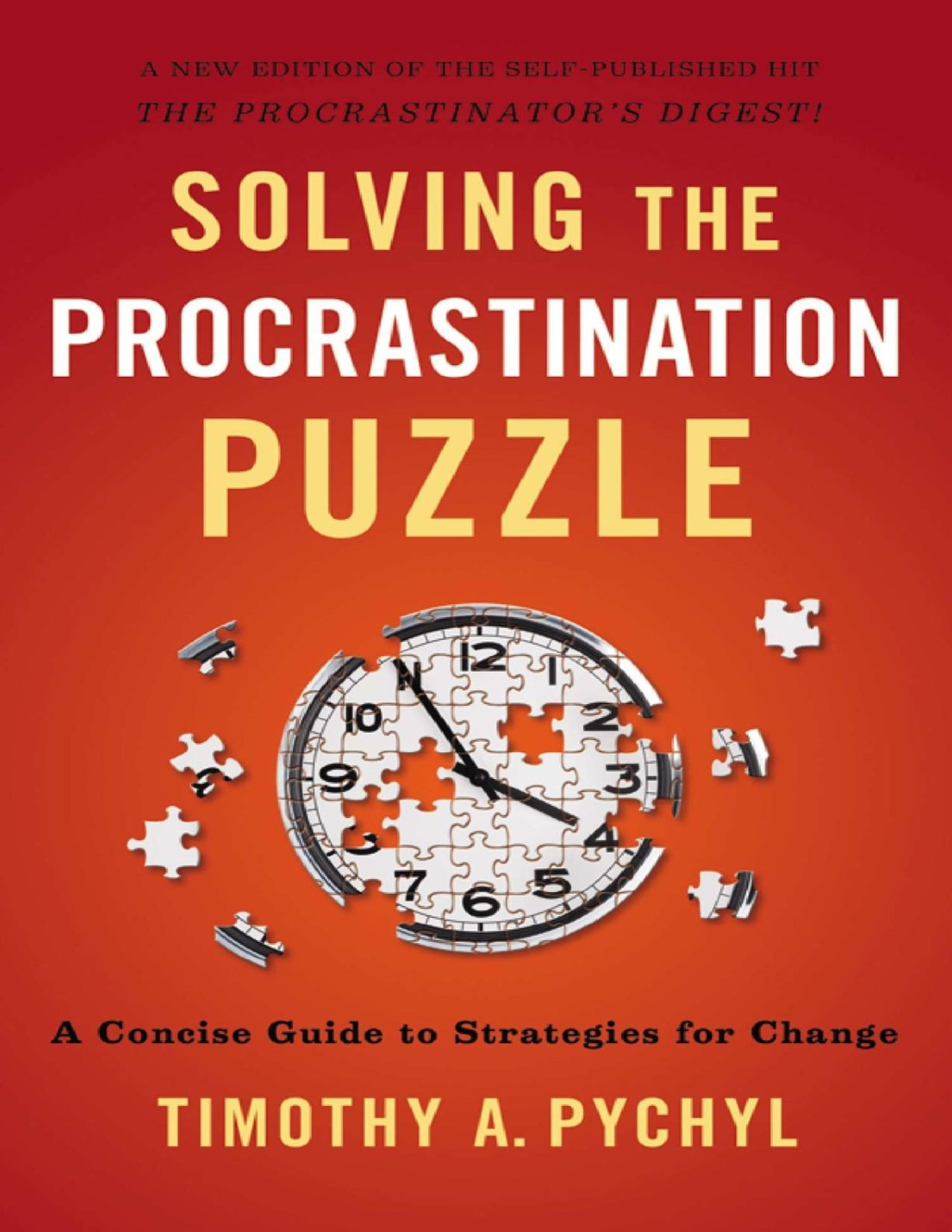 Solving The Procrastination Puzzle A Concise Guide To Strategies For Change Pdfdrivecom Timothy A Pychyl