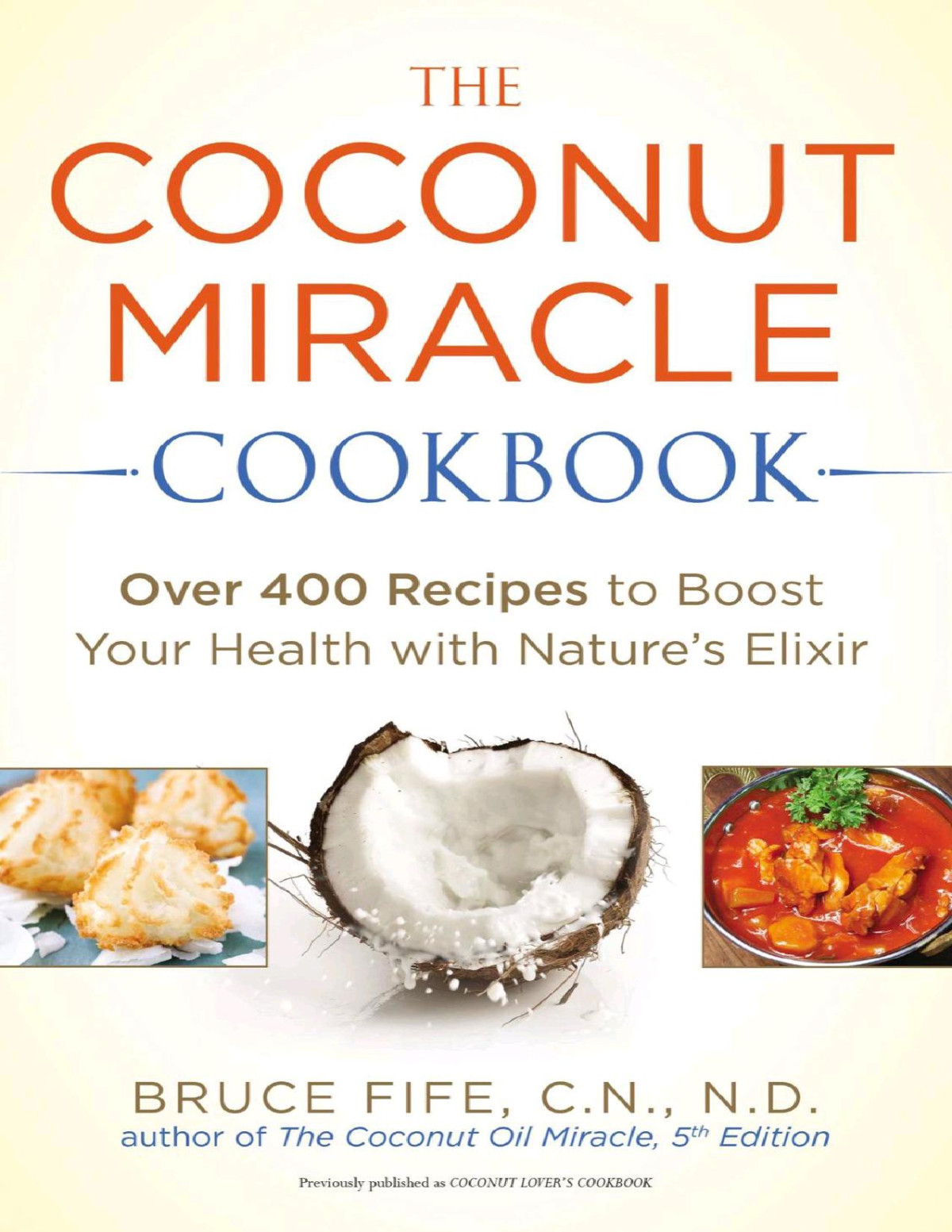 The Coconut Miracle Cookbook Bruce Fife
