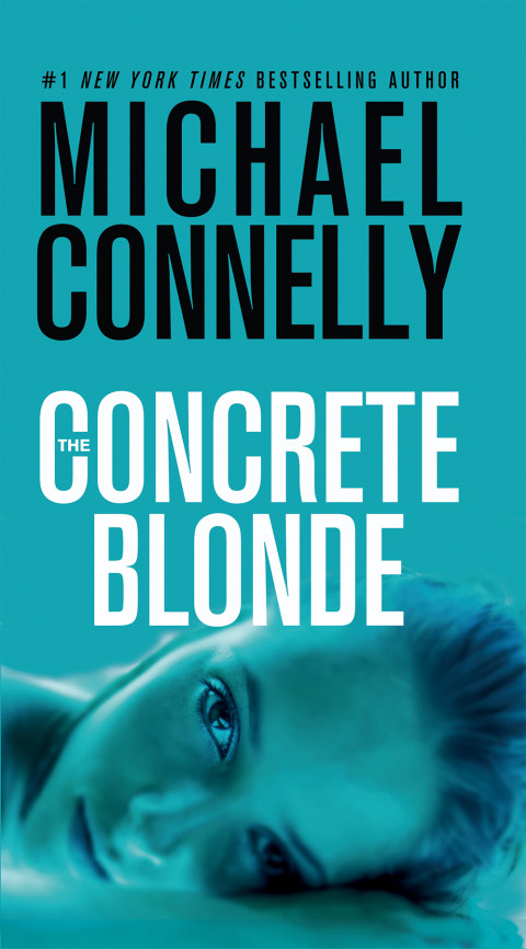 The Concrete Blonde Harry Bosch 03 Harry Bosch Universe 03 Reprint Michael Connelly