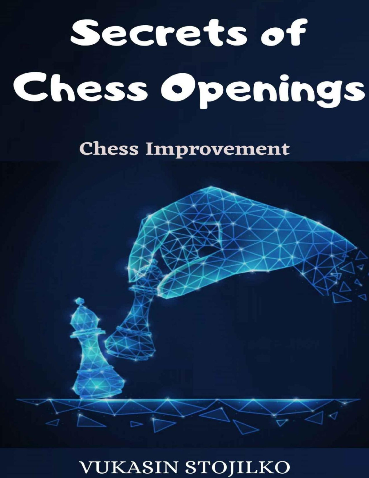 Secrets Of Chess Openings Chess Improvement Vukasin Stojilko