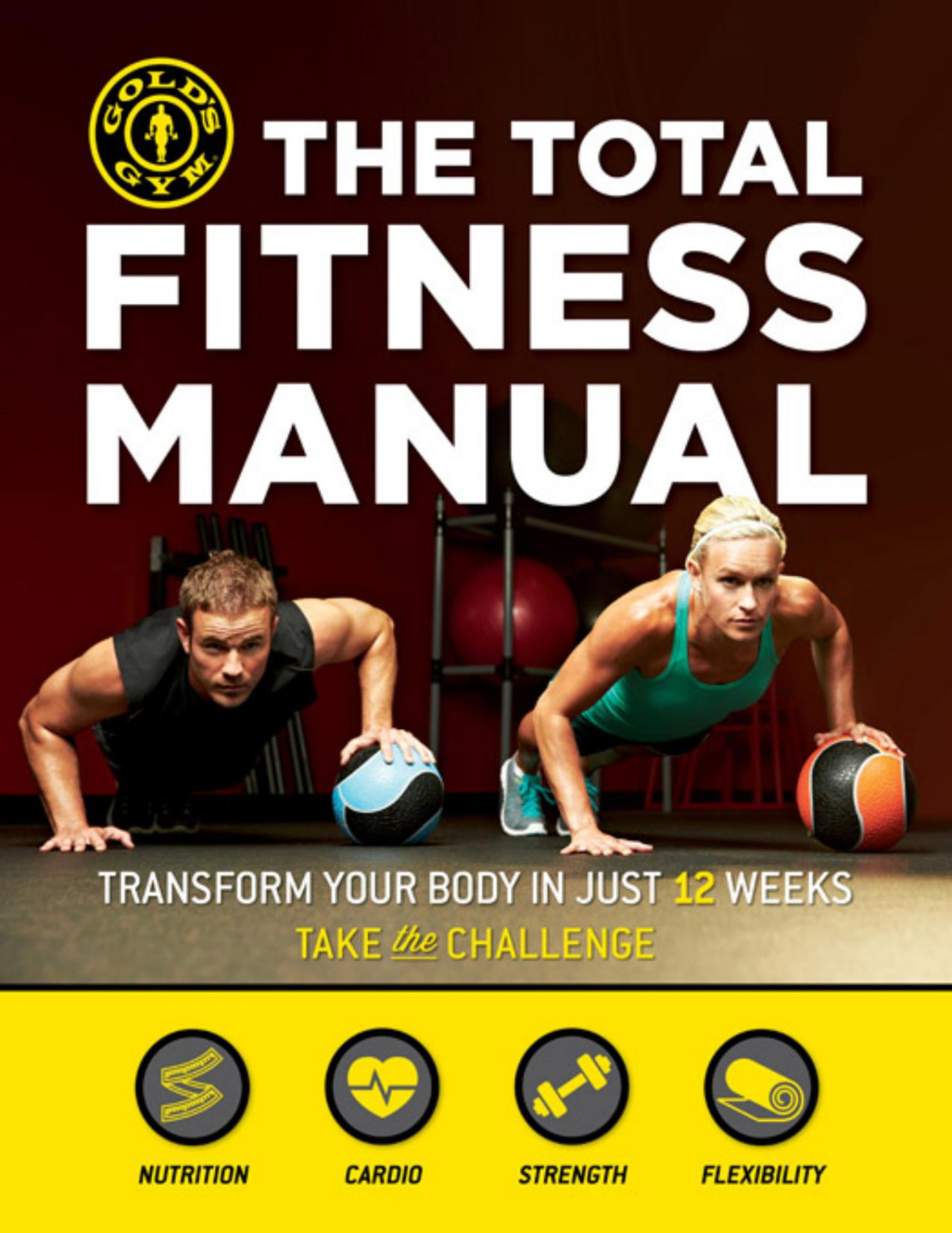 The Total Fitness Manual Transform Your Body In 12 Weeks Golds Gym