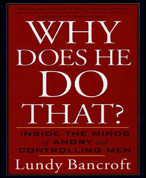 Why Does He Do That Inside The Minds Of Angry And Controlling Men Lundy Bancroft
